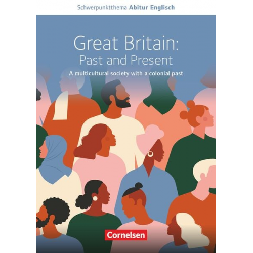 Benjamin Lorenz Bernd Koch - Schwerpunktthema Abitur Englisch: Great Britain: Past and Present - A multicultural society with a colonial past