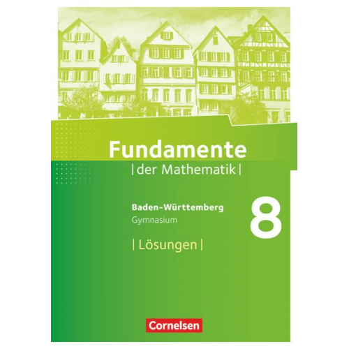 Fundamente der Mathematik 8. Schuljahr - Baden-Württemberg - Lösungen zum Schülerbuch