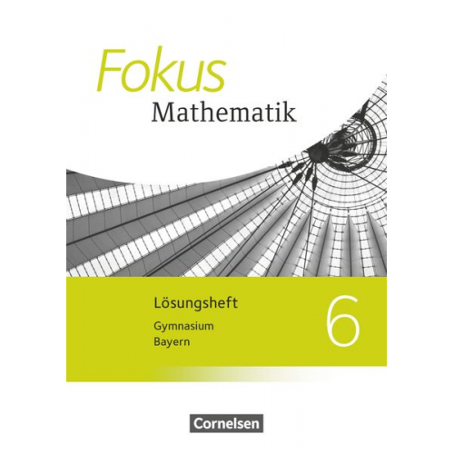 Friedrich Kammermeyer Heinrich Kilian Jürgen Zechel Gerd Birner Johannes Almer - Fokus Mathematik 6. Jahrgangsstufe - Bayern - Lösungen zum Schülerbuch