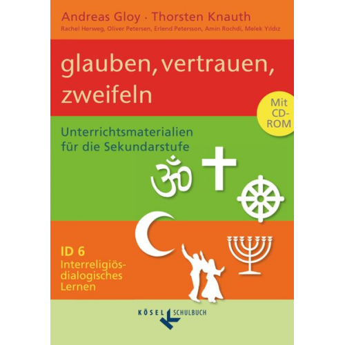 Melek Yildiz Thorsten Knauth Andreas Gloy Rachel Herweg Oliver Petersen - Interreligiös-dialogisches Lernen ID 06. Glauben, vertrauen, zweifeln