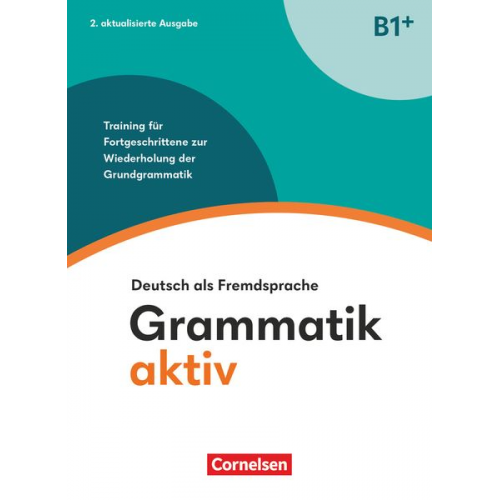 Friederike Jin Ute Voss - Grammatik aktiv B1+. Training für Fortgeschrittene zur Wiederholung der Grundgrammatik - Übungsbuch