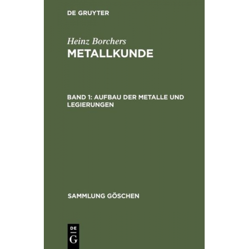 Heinz Borchers - Heinz Borchers: Metallkunde / Aufbau der Metalle und Legierungen