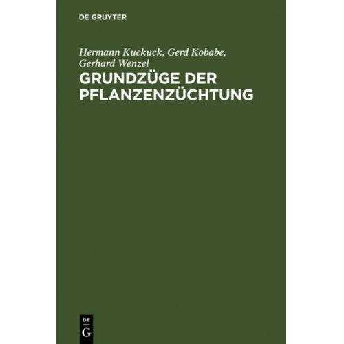 Hermann Kuckuck Gerd Kobabe Gerhard Wenzel - Hermann Kuckuck: Pflanzenzüchtung / Grundzüge der Pflanzenzüchtung