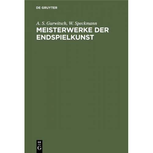 A. S. Gurwitsch W. Speckmann - Meisterwerke der Endspielkunst