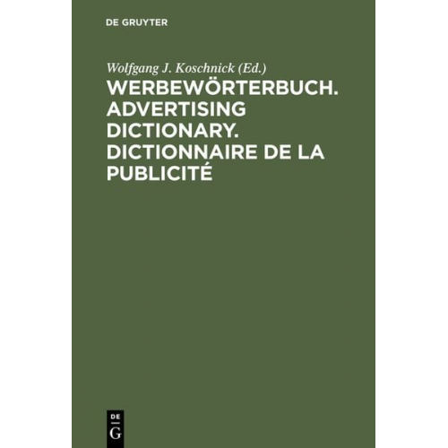 Wolfgang J. Koschnick - Werbewörterbuch. Advertising Dictionary. Dictionnaire de la Publicité
