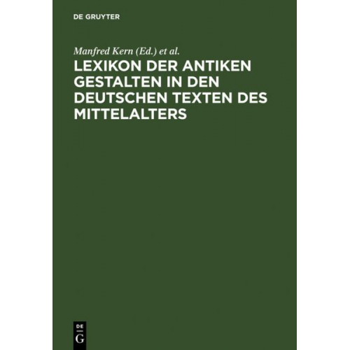 Manfred Kern Alfred Ebenbauer - Lexikon der antiken Gestalten in den deutschen Texten des Mittelalters