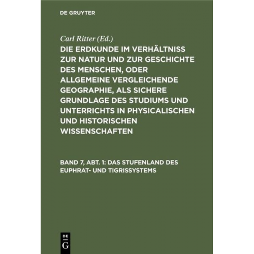 Carl Ritter - Die Erdkunde im Verhältniß zur Natur und zur Geschichte des Menschen,... / Das Stufenland des Euphrat- und Tigrissystems