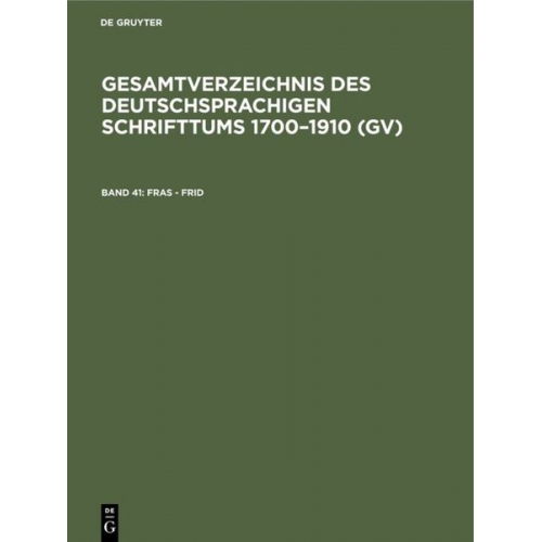 Gesamtverzeichnis des deutschsprachigen Schrifttums 1700–1910 (GV) / Fras - Frid