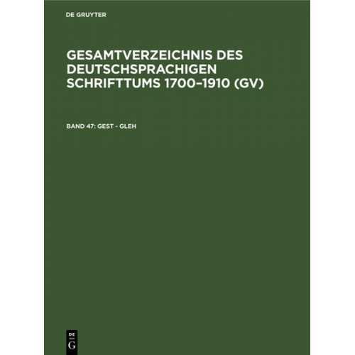 Gesamtverzeichnis des deutschsprachigen Schrifttums 1700–1910 (GV) / Gest - Gleh