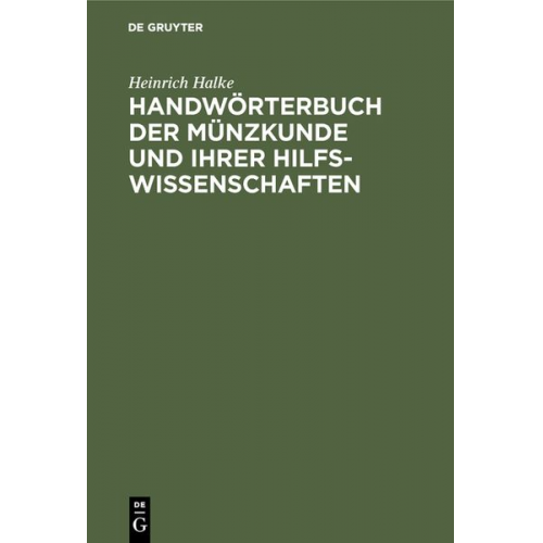 Heinrich Halke - Handwörterbuch der Münzkunde und ihrer Hilfswissenschaften