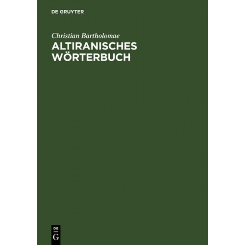 Christian Bartholomae - Altiranisches Wörterbuch