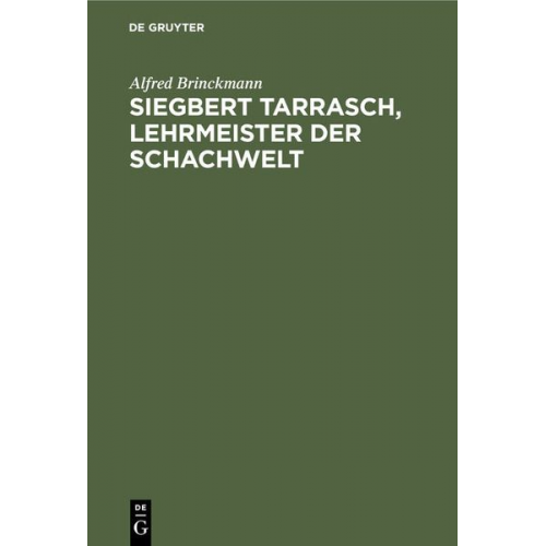 Alfred Brinckmann - Siegbert Tarrasch, Lehrmeister der Schachwelt