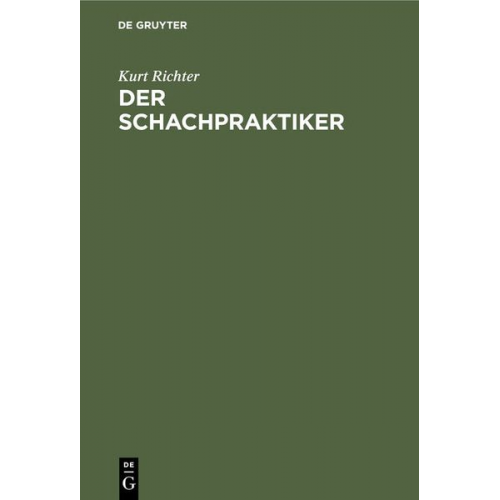 Kurt Richter - Der Schachpraktiker