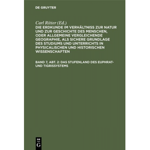 Carl Ritter - Die Erdkunde im Verhältniß zur Natur und zur Geschichte des Menschen,... / Das Stufenland des Euphrat- und Tigrissystems