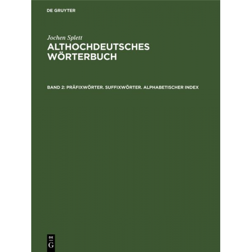 Jochen Splett - Jochen Splett: Althochdeutsches Wörterbuch / Präfixwörter. Suffixwörter. Alphabetischer Index