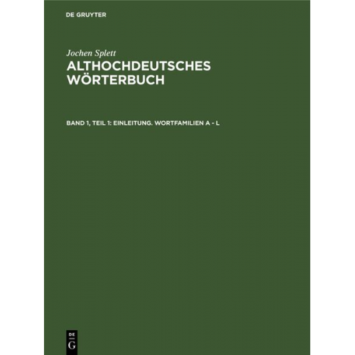 Jochen Splett - Jochen Splett: Althochdeutsches Wörterbuch / Einleitung. Wortfamilien A - L