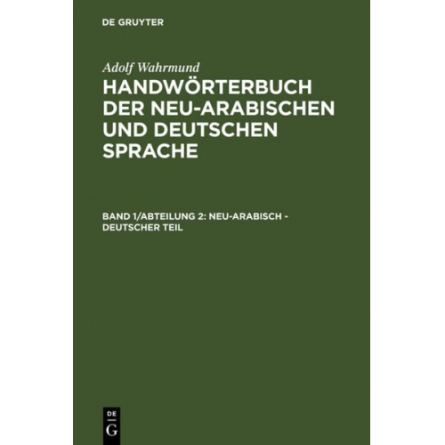 Adolf Wahrmund - Adolf Wahrmund: Handwörterbuch der neu-arabischen und deutschen Sprache / Neu-arabisch - deutscher Teil