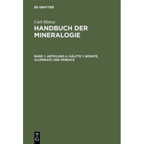 Carl Hintze - Carl Hintze: Handbuch der Mineralogie / Borate, Aluminate und Ferrate