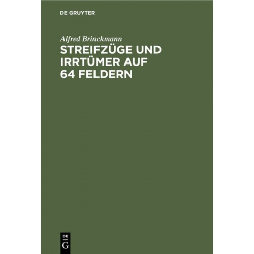 Alfred Brinckmann - Streifzüge und Irrtümer auf 64 Feldern