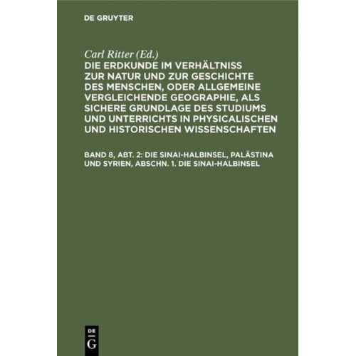 Carl Ritter - Die Erdkunde im Verhältniß zur Natur und zur Geschichte des Menschen,... / Die Sinai-Halbinsel, Palästina und Syrien, Abschn. 1. Die Sinai-Halbinsel