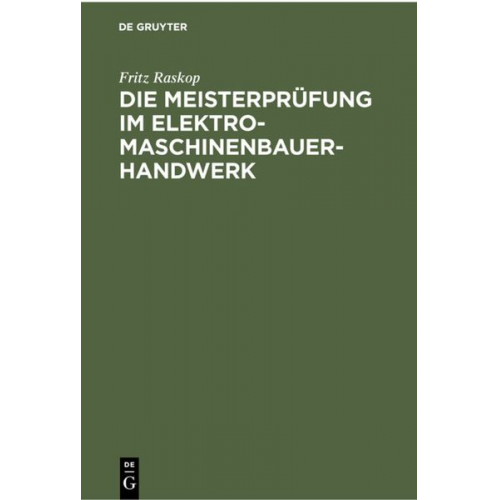 Fritz Raskop - Die Meisterprüfung im Elektro-Maschinenbauer-Handwerk