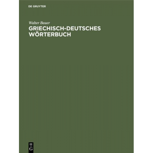 Walter Bauer - Griechisch-Deutsches Wörterbuch
