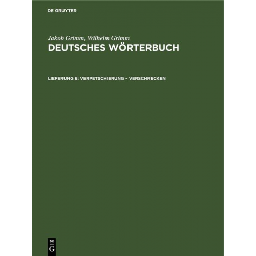 Jakob Grimm Wilhelm Grimm - Jakob Grimm; Wilhelm Grimm: Deutsches Wörterbuch. Deutsches Wörterbuch,... / Verpetschierung – Verschrecken