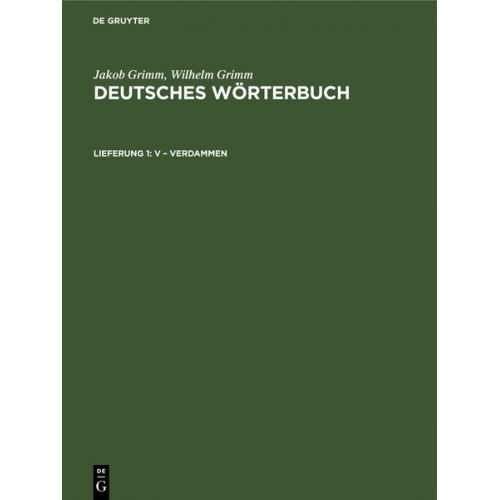 Jakob Grimm Wilhelm Grimm - Jakob Grimm; Wilhelm Grimm: Deutsches Wörterbuch. Deutsches Wörterbuch,... / V – Verdammen