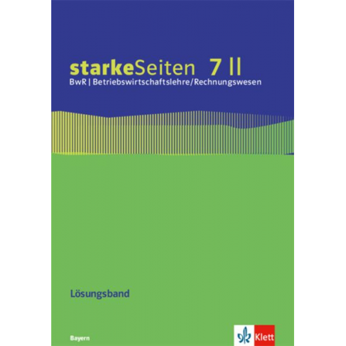 StarkeSeiten BwR - Betriebswirtschaftslehre/ Rechnungswesen 7 II. Lösungsband zum Arbeitsheft Klasse 7. Ausgabe Bayern Realschule