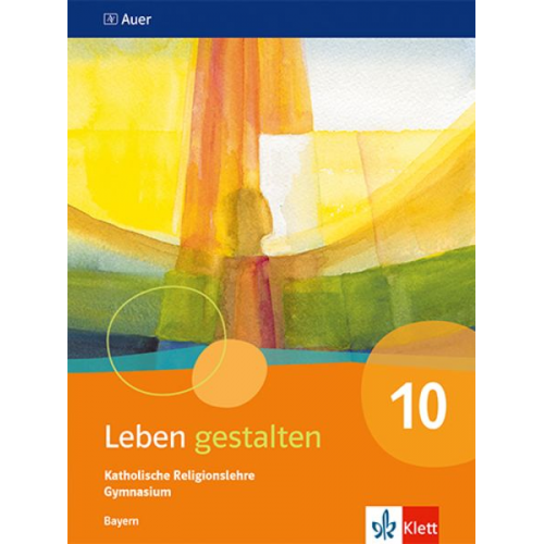 Leben gestalten 10. Schulbuch Klasse 10. Ausgabe Bayern Gymnasium