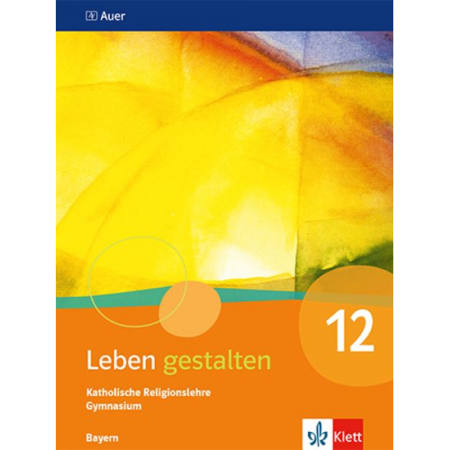 Leben gestalten 12. Schulbuch Klasse 12. Ausgabe Bayern Gymnasium