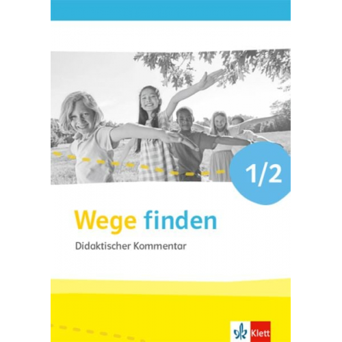 Wege finden 1/2. Handreichungen für den Unterricht Klasse 1/2. Ausgabe für Nordrhein-Westfalen