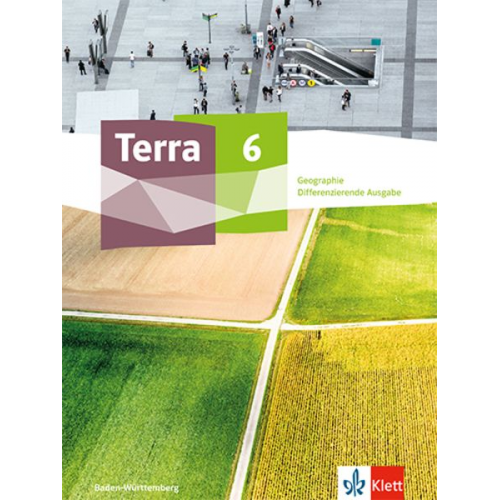 Terra Geographie 6. Schulbuch Klasse 6. Differenzierende Ausgabe Baden-Württemberg