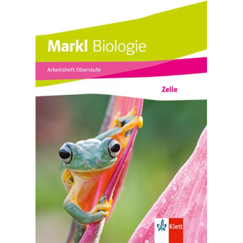 Markl Biologie Oberstufe. Arbeitsheft: Zelle Klassen 10-12 (G8), Klassen 11-13 (G9)