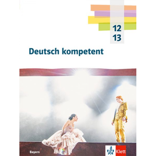 Deutsch kompetent 12/13. Schulbuch mit Medien Klasse 12/13. Ausgabe Bayern