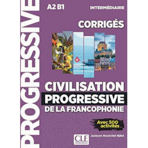 Civilisation progressive de la francophonie - Niveau intermédiaire. Corrigés - Avec 500 activités