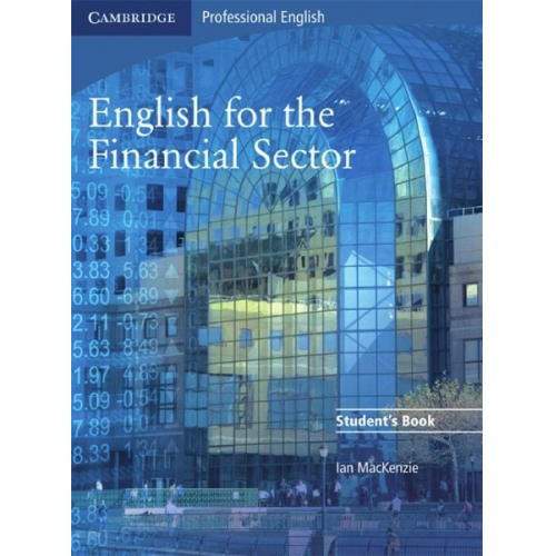 Ian Mackenzie Ian McKenzie - English for the Financial Sector. Student's Book