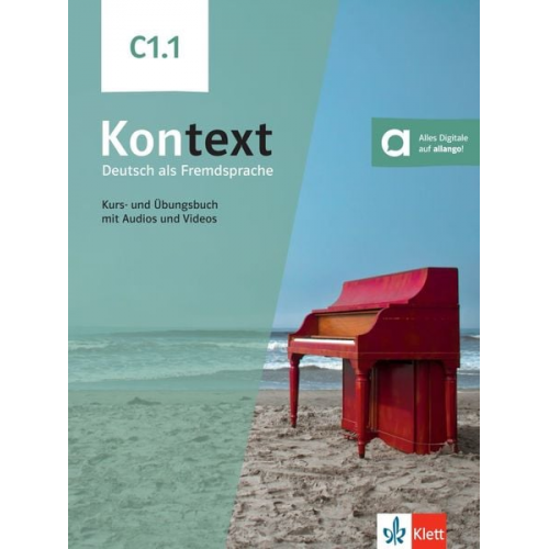 Stefanie Dengler Ute Koithan Tanja Mayr-Sieber Anna Pohlschmidt Daniela Schmeiser - Kontext C1.1. Kurs- und Übungsbuch mit Audios und Videos