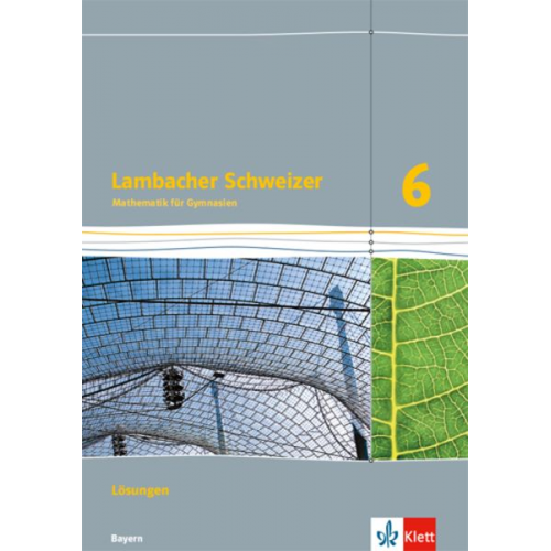 Lambacher Schweizer Mathematik 6. Lösungen Klasse 6. Ausgabe Bayern ab 2017