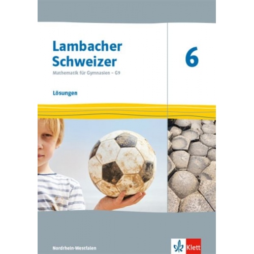 Lambacher Schweizer Mathematik 6 - G9. Ausgabe Nordrhein-Westfalen. Lösungen Klasse 6