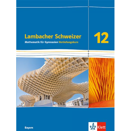 Lambacher Schweizer Mathematik 12 Schulbuch Klasse 12. Vertiefungskurs. Ausgabe Bayern