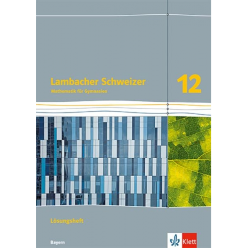 Lambacher Schweizer Mathematik 12. Lösungen Klasse 12. Ausgabe Bayern