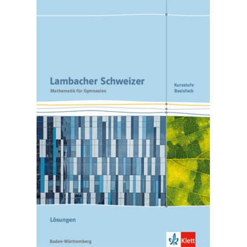 Lambacher Schweizer Mathematik Kursstufe - Basisfach. Ausgabe Baden-Württemberg. Lösungen Klassen 11/12