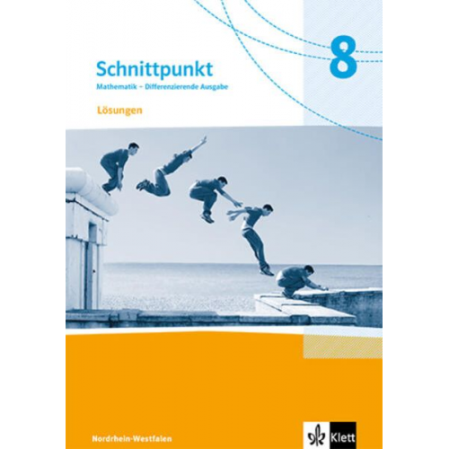 Schnittpunkt Mathematik 8. Lösungen Klasse 8. Differenzierende Ausgabe Nordrhein-Westfalen