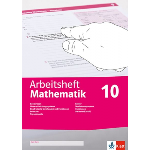 Arbeitsheft Mathematik 10. LGS, quadratische Gleichungen, Potenzen, Trigonometrie, Körper, Wachstumsprozesse, Funktionen, Daten, Zufall, Wahrscheinlic