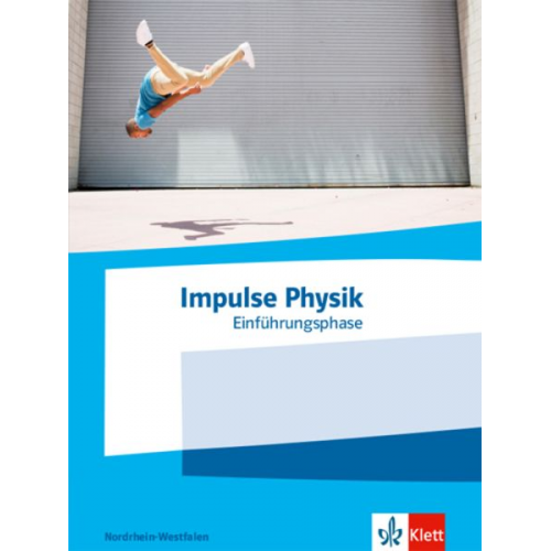 Impulse Physik Oberstufe Einführungsphase. Schulbuch Klasse 10 (G8) / Klasse 11 (G9). Ausgabe Nordrhein-Westfalen