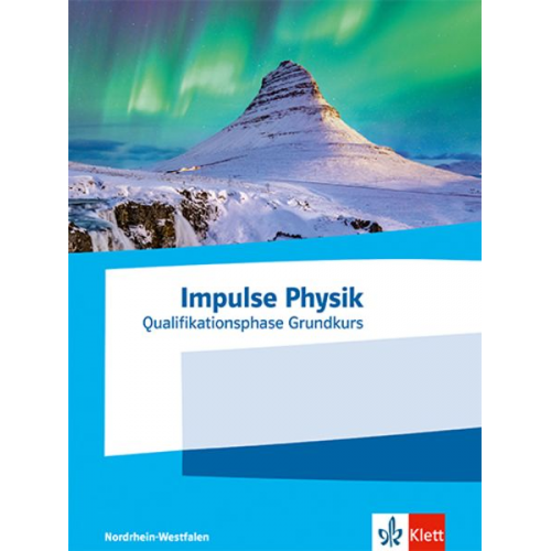 Impulse Physik Oberstufe Qualifikationsphase Grundkurs. Ausgabe Nordrhein-Westfalen