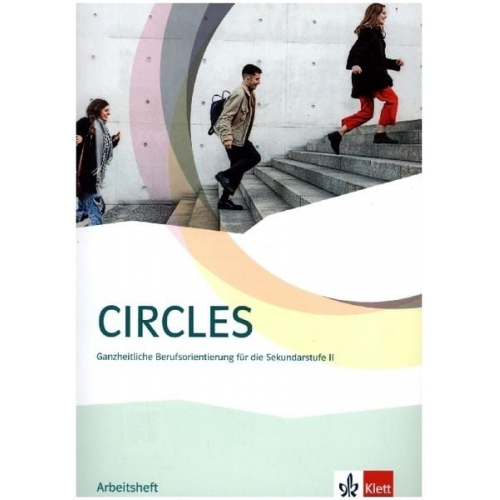 Circles. Ganzheitliche Berufsorientierung für Abiturientinnen und Abiturienten. Arbeitsheft Sekundarstufe II