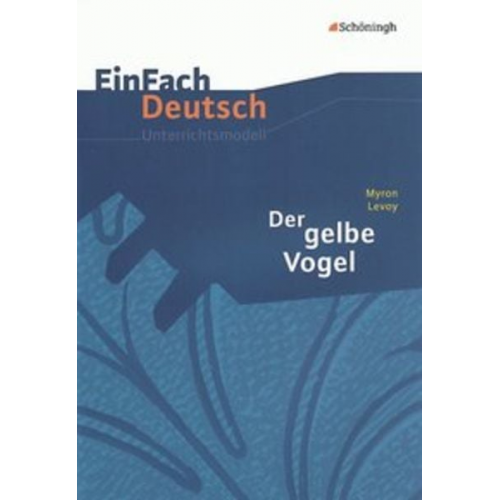 Sandra Graunke - Myron Levoy: Der gelbe Vogel. EinFach Deutsch Unterrichtsmodelle