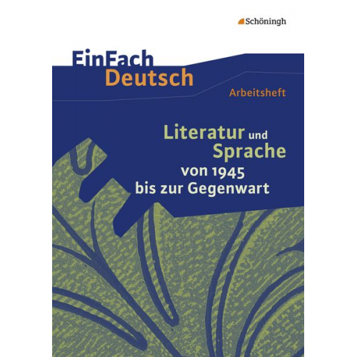 Christine Mersiowsky - Literatur und Sprache von 1945 bis zur Gegenwart: EinFach Deutsch - Unterrichtsmodelle und Arbeitshefte